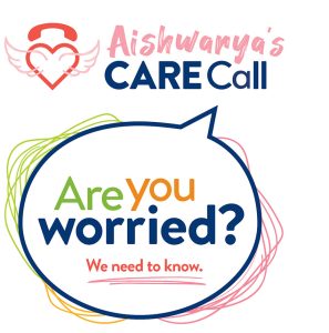 An image of a heart with wings, next to the title Aishwarya's CARE Call. A speech bubble with "Are you worried?". We need to know.